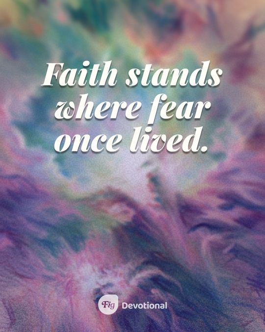 Fig Devotional keepsake card reading: Faith stands where fear once lived.
